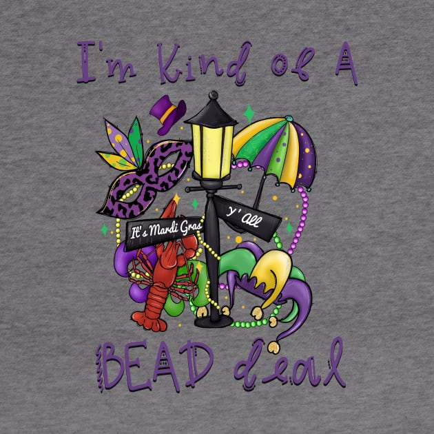 I'm Kind of A Bead Deal - Mardi Gras by Unified by Design